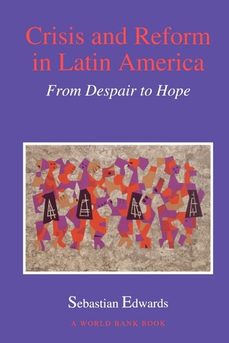 Crisis and Reform in Latin America From Despair to Hope