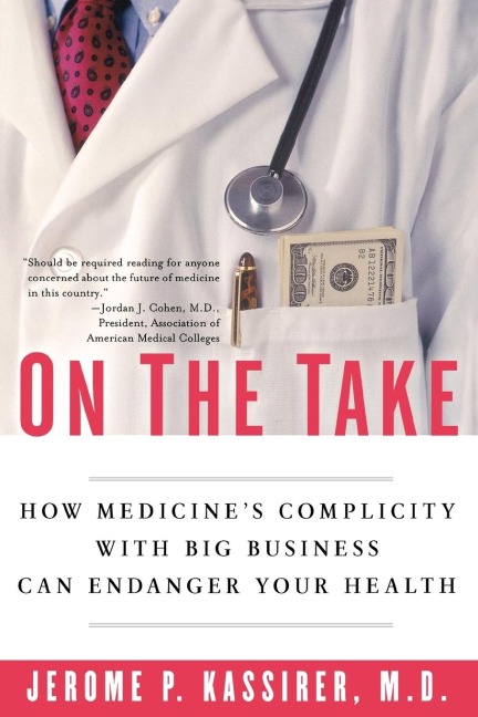 On the Take: How Medicines Complicity with Big Business Can Endanger Your Health