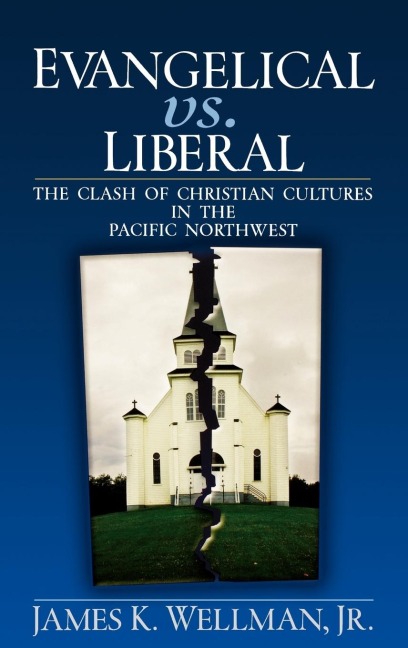 Evangelical Vs. Liberal: The Clash of Christian Cultures in the Pacific Northwest
