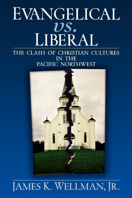 Evangelical vs. Liberal: The Clash of Christian Cultures in the Pacific Northwest