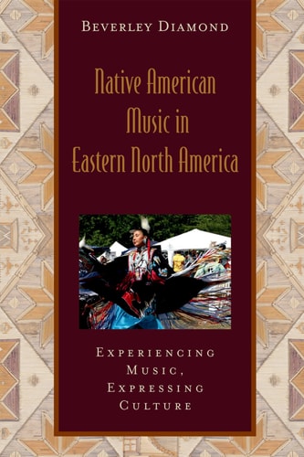 Native American Music in Eastern North America Experiencing Music, Expressing Culture