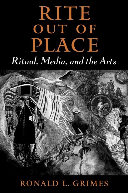 Rite Out of Place: Ritual, Media, and the Arts