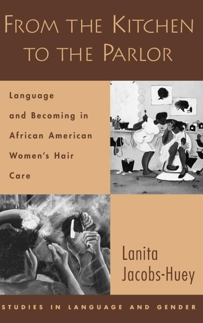 From the Kitchen to the Parlor: Language and Becoming in African American Womens Hair Care
