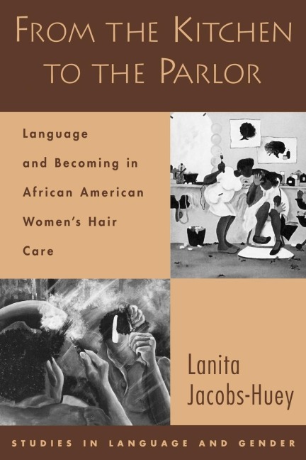 From the Kitchen to the Parlor: Language and Becoming in African American Womens Hair Care