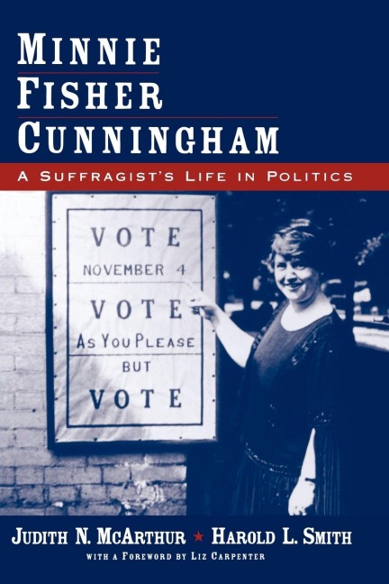 Minnie Fisher Cunningham: A Suffragists Life in Politics