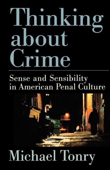 Thinking about Crime: Sense and Sensibility in American Penal Culture