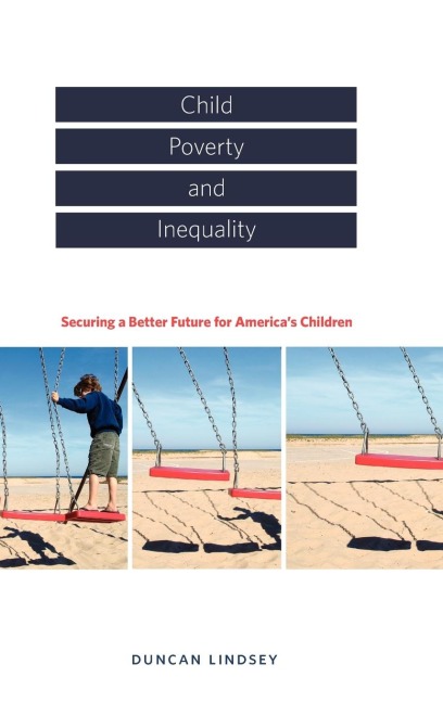 Child Poverty and Inequality: Securing a Better Future for Americas Children