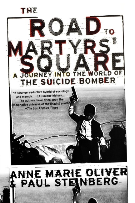 The Road to Martyrs Square: A Journey Into the World of the Suicide Bomber