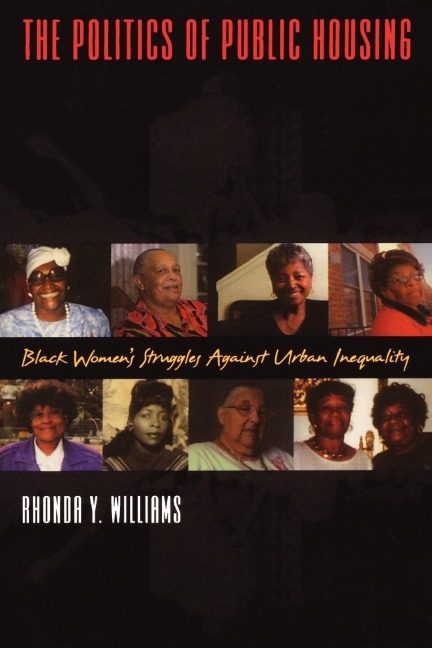 The Politics of Public Housing: Black Womens Struggles Against Urban Inequality
