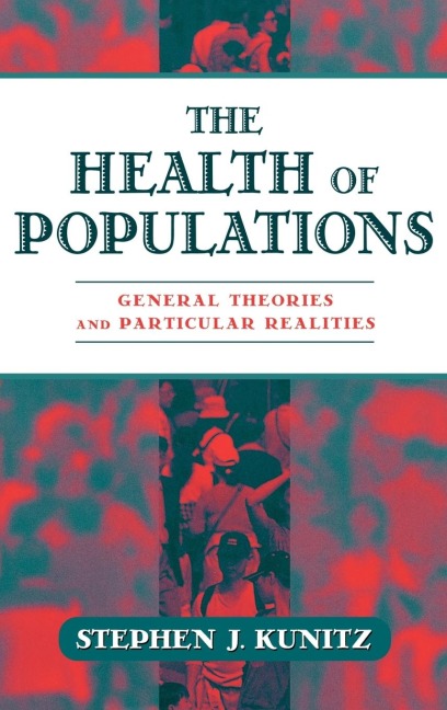 The Health of Populations: General Theories and Particular Realitites