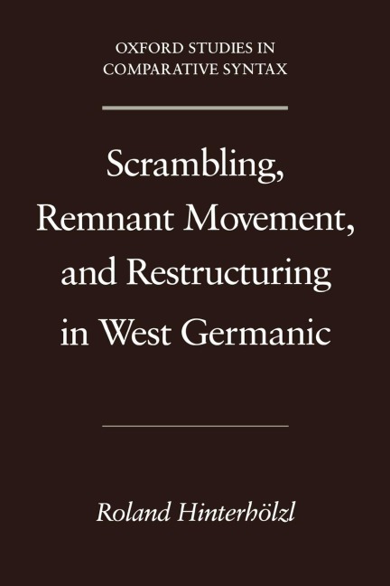 Scrambling, Remnant Movement, and Restructuring in West Germanic