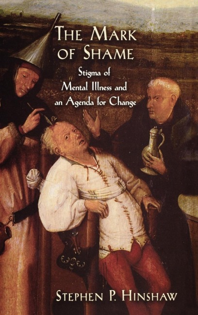 The Mark of Shame: Stigma of Mental Illness and an Agenda for Change