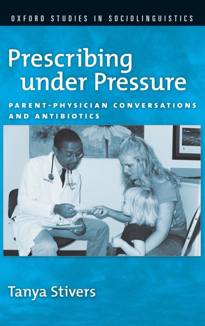 Prescribing Under Pressure: Parent-Physician Conversations and Antibiotics