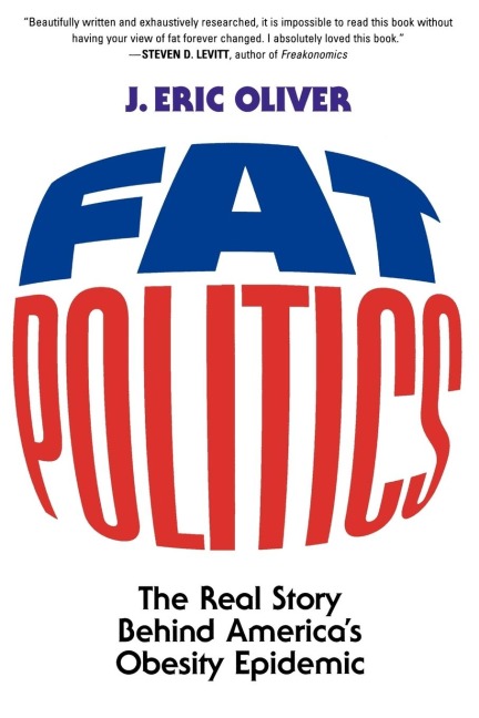Fat Politics: The Real Story Behind Americas Obesity Epidemic