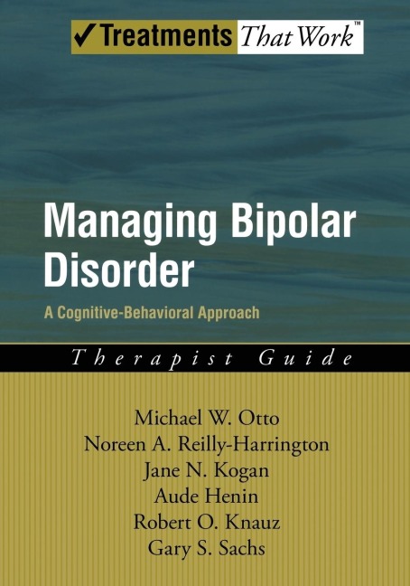 Managing Bipolar Disorder: A Cognitive Behavior Treatment Program Therapist Guide