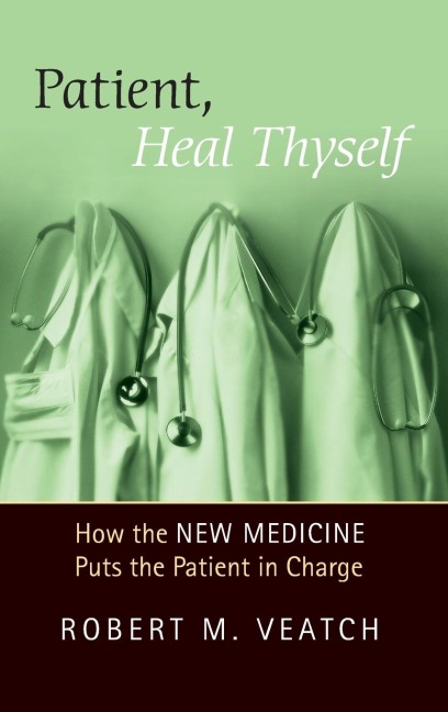Patient, Heal Thyself: How the New Medicine Puts the Patient in Charge