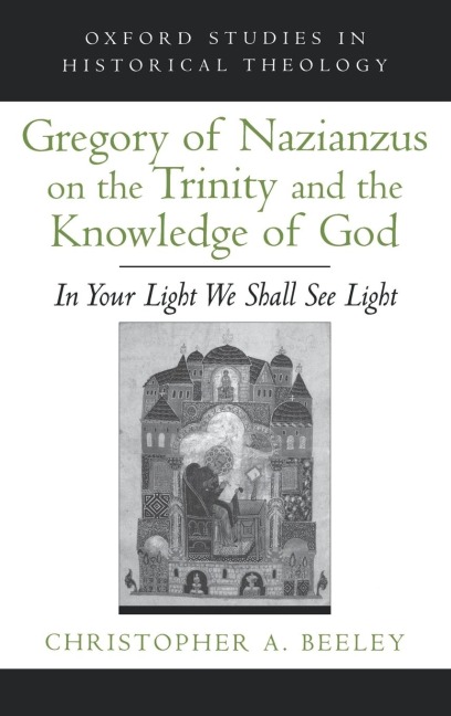 Gregory of Nazianzus on the Trinity and the Knowledge of God: In Your Light We Shall See Light