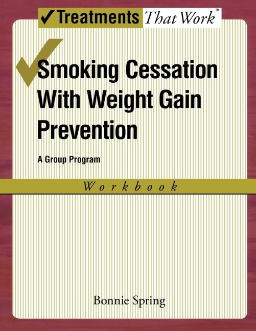 Smoking Cessation with Weight Gain Prevention: A Group Program Workbook