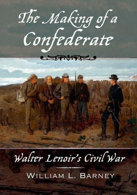 The Making of a Confederate: Walter Lenoirs Civil War