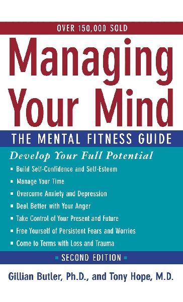 Managing Your Mind: The Mental Fitness Guide