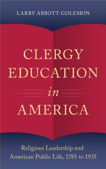 Clergy Education in America: Religious Leadership and American Public Life