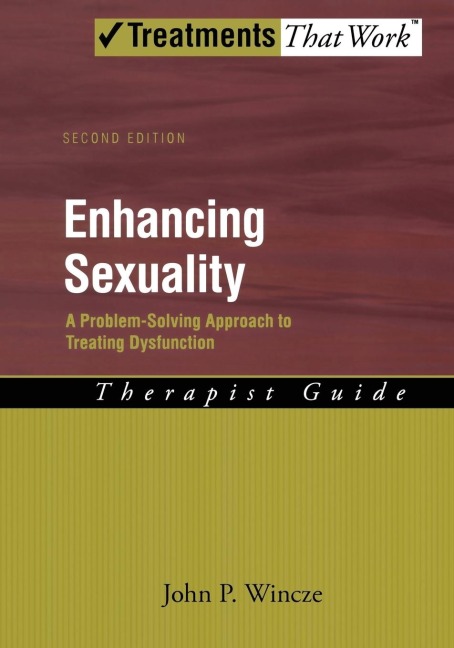 Enhancing Sexuality: A Problem-Solving Approach to Treating Dysfunction, Therapist Guide