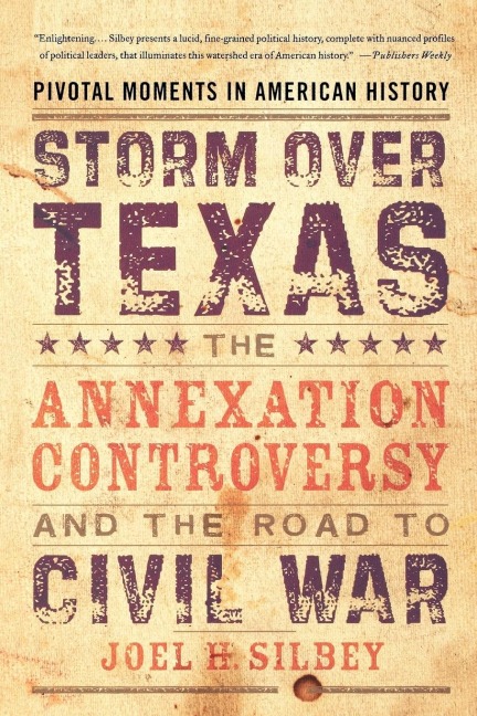 Storm Over Texas: The Annexation Controversy and the Road to Civil War