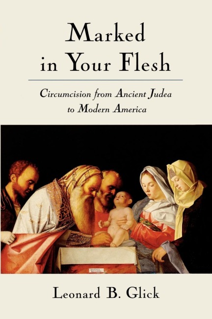 Marked in Your Flesh: Circumcision from Ancient Judea to Modern America