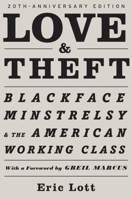 Love and Theft: Blackface Minstrelsy and the American Working Class
