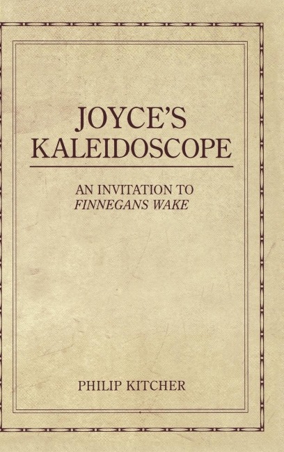 Joyces Kaleidoscope: An Invitation to Finnegans Wake