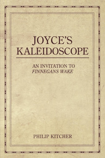 Joyces Kaleidoscope: An Invitation to Finnegans Wake