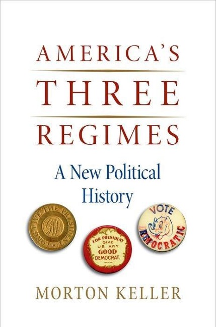 Americas Three Regimes: A New Political History