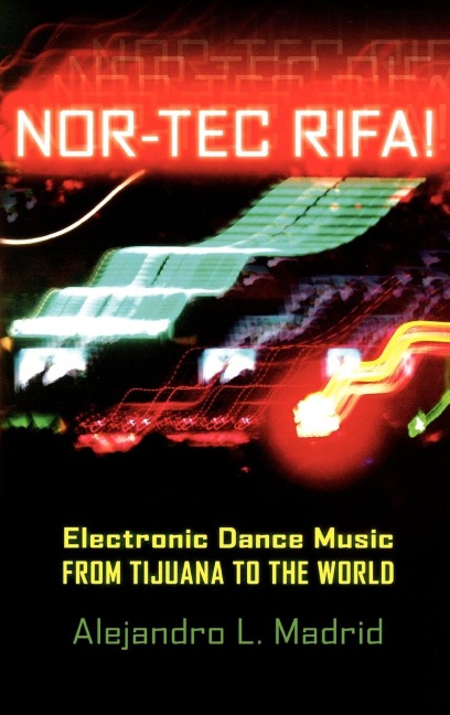 Nor-Tec Rifa!: Electronic Dance Music from Tijuana to the World