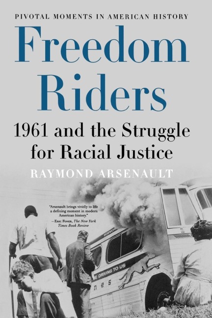 Freedom Riders: 1961 and the Struggle for Racial Justice
