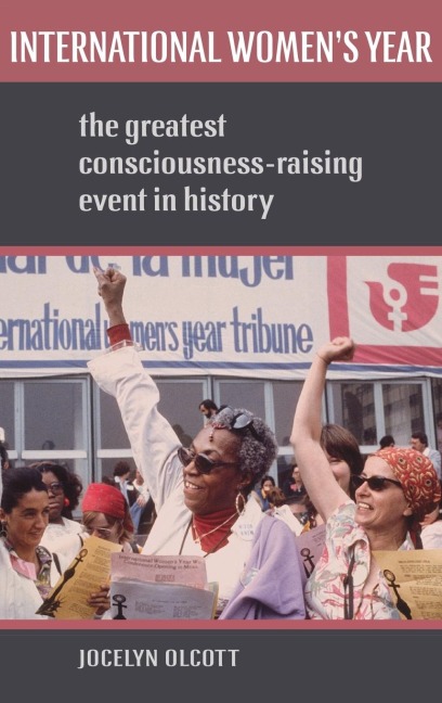 International Womens Year: The Greatest Consciousness-Raising Event in History