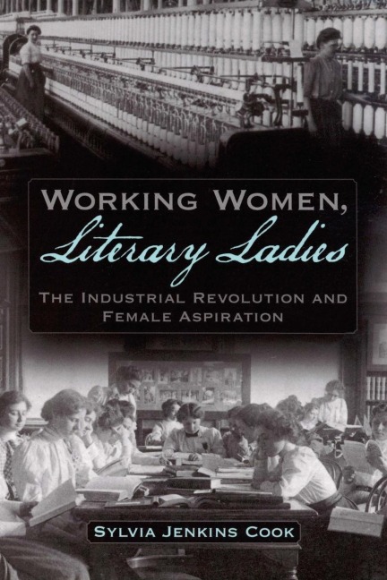 Working Women, Literary Ladies: The Industrial Revolution and Female Aspiration