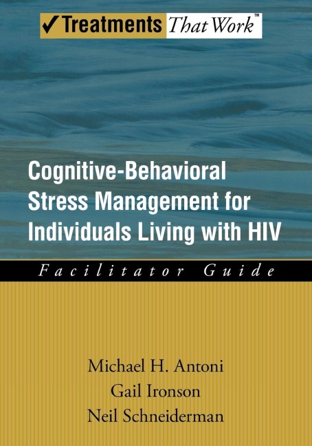 Cognitive-Behavioral Stress Management for Individuals Living with HIV: Facilitator Guide