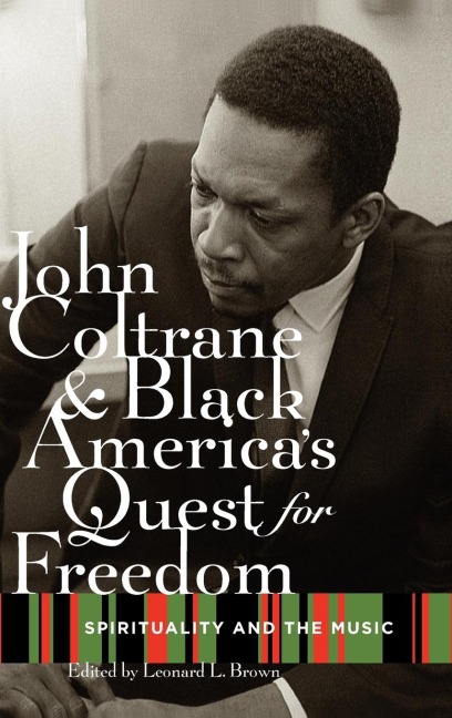 John Coltrane and Black Americas Quest for Freedom: Spirituality and the Music