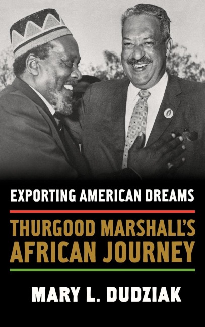 Exporting American Dreams: Thurgood Marshalls African Journey