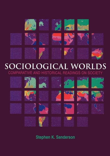 Sociological Worlds Comparative and Historical Readings on Society