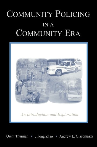 Community Policing in a Community Era An Introduction and Exploration
