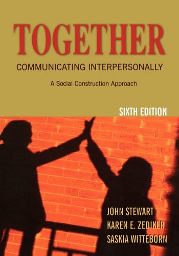 Together: Communicating Interpersonally A Social Construction Approach