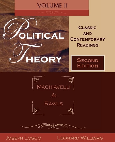 Political Theory Classic and Contemporary ReadingsVolume II: Machiavelli to Rawls