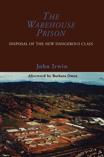 The Warehouse Prison Disposal of the New Dangerous Class