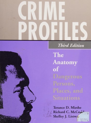 Crime Profiles The Anatomy of Dangerous Persons, Places, and Situations