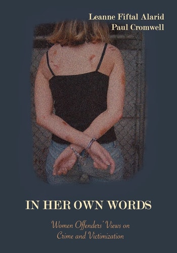In Her Own Words: Women Offenders' Views on Crime and Victimization An Anthology
