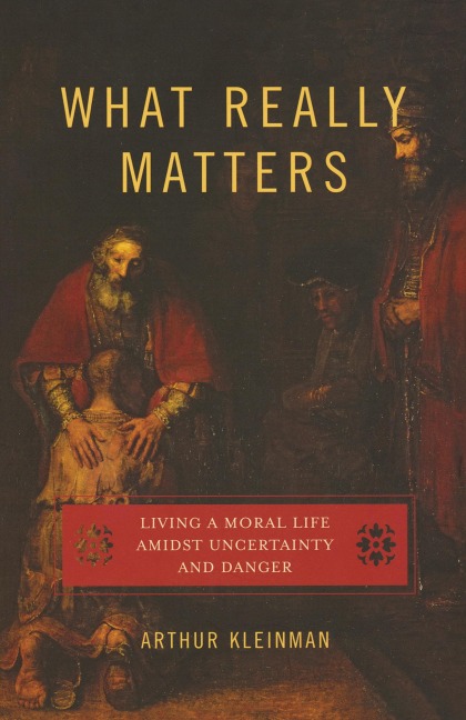 What Really Matters: Living a Moral Life Amidst Uncertainty and Danger