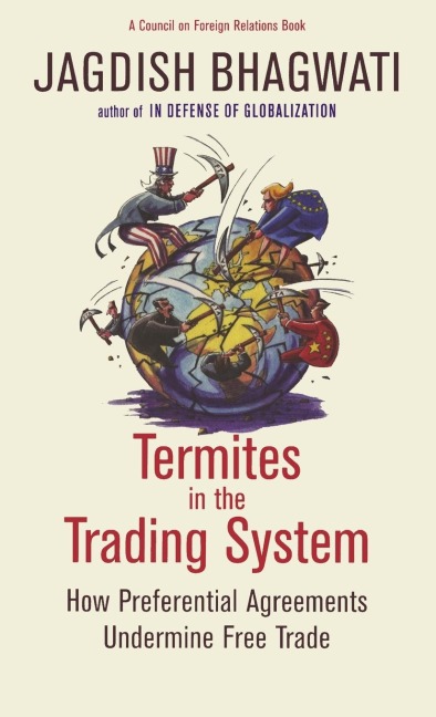 Termites in the Trading System: How Preferential Agreements Undermine Free Trade