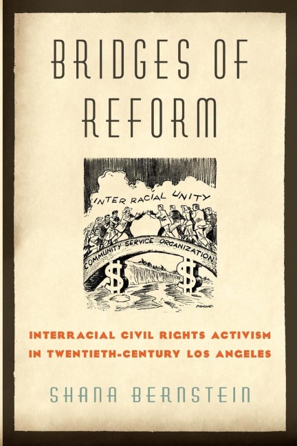 Bridges of Reform: Interracial Civil Rights Activism in Twentieth-Century Los Angeles