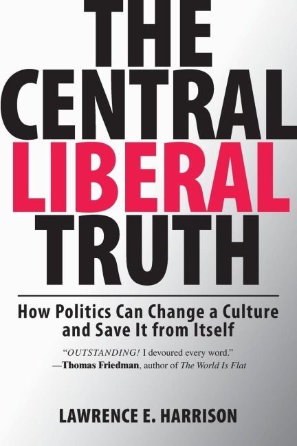 The Central Liberal Truth: How Politics Can Change a Culture and Save It from Itself